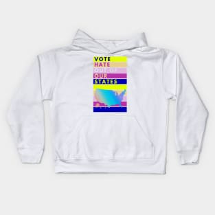 VOTE Hate Out Of Our States Kids Hoodie